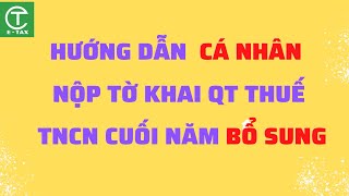 Hướng dẫn kê khai bổ sung quyết toán thuế tncn [2023] – Luật ACC