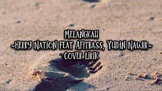 Melangkah - Herry Nation feat Afitbass, Yudin Nawir (cover lirik)