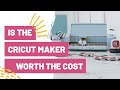 Is The Cricut Maker Worth The Cost - The Real Truth!