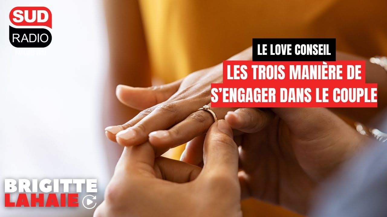 Love Conseil  - les trois manière de s’engager dans le couple