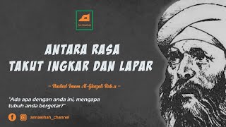 ANTARA TAKUT KEPADA ALLAH SWT DAN RASA LAPAR // Nasihat Imam Al-Ghazali Rah.a