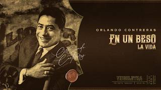 En Un Beso La Vida - Orlando Contreras (Letra) | Bolero - Sírvalo Doble