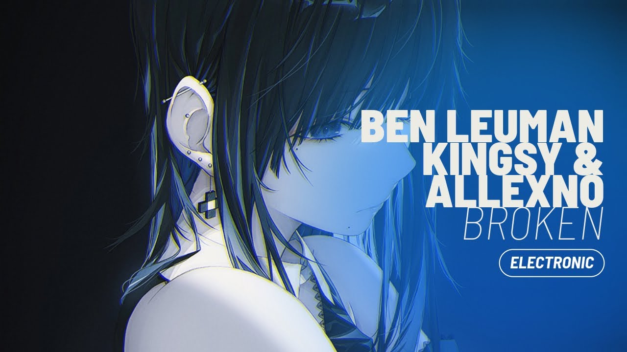 Watch Ben Leuman, Kingsy & Allexno - Broken on YouTube Watch Ben Leuman, Kingsy & Allexno - Broken on YouTube