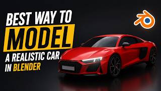 Best Way To Model A Realistic Car In Blender