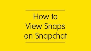How to View Snaps on Snapchat
