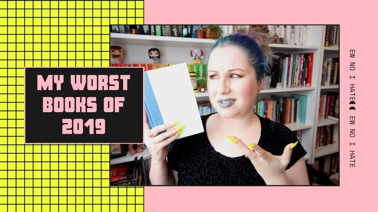 WORST BOOKS OF 2019!