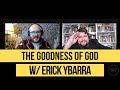 The goodness of god and peace in the seeking w erick ybarra