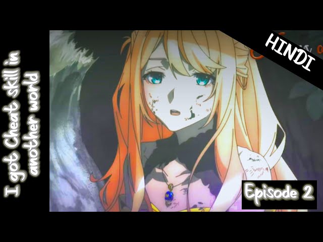 I Got a Cheat Skill in Another World and Became Unrivaled in the Real  World, Too-Prévia EP 02 
