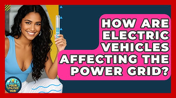 How Are Electric Vehicles Affecting the Power Grid? - Your Utilities Hub