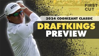 2024 COGNIZANT CLASSIC DFS Preview - Picks, Strategy, Fades | The First Cut Podcast
