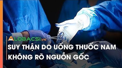 Suy thận do uống thuốc nam không rõ nguồn gốc