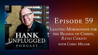 Leaving Mormonism for the Reason of Christ, Ratio Christi with Corey Miller