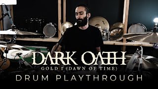DARK OATH "GOLD I (DAWN OF TIME)" | DRUM PLAYTHROUGH