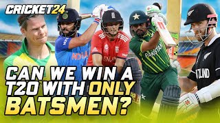 Can we win a T20 with ONLY BATSMEN?