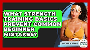 What Strength Training Basics Prevent Common Beginner Mistakes? - Millennial Health Hub