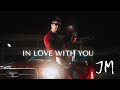 Jm  in love with you official music
