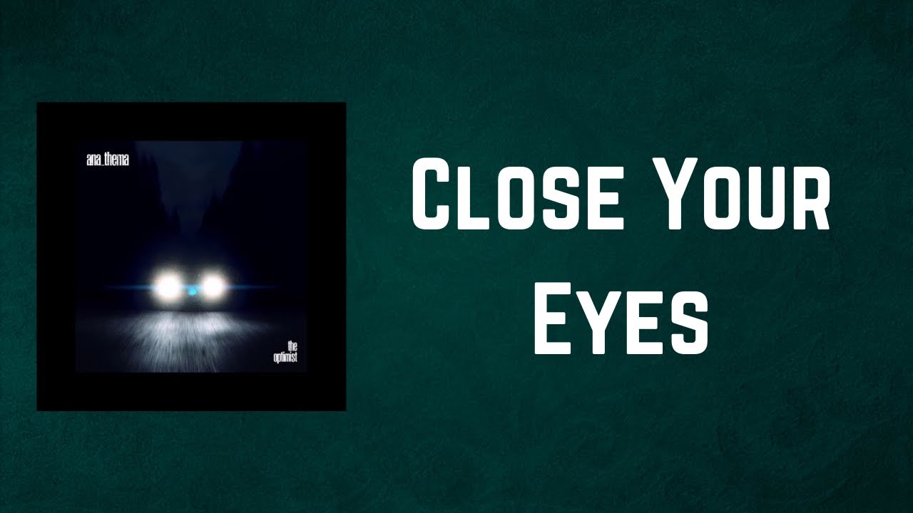 Anathema - Close Your Eyes (Lyrics) - YouTube