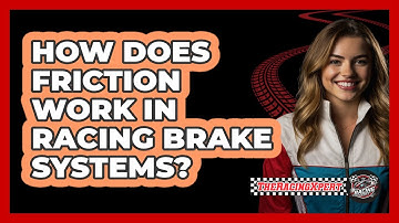 How Does Friction Work In Racing Brake Systems? - The Racing Xpert