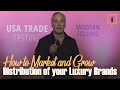 How To Market and Grow Distribution Of Your Luxury Brands