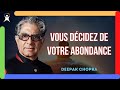 Labondance apparat dans votre vie lorsque vous faites vos propres choix deepak chopra