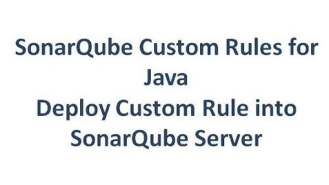 SonarQube Writing Custom Rules For Java - Deploy Custom Rule Plugin into SonarQube Server