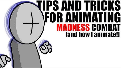 Tips and Tricks For Animating Madness Combat!