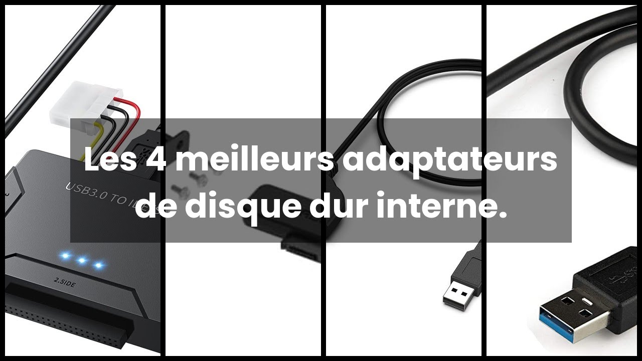 Adaptateur disque dur interne: Les 4 meilleurs adaptateurs de