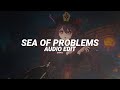sea of problems - glichery [edit audio]