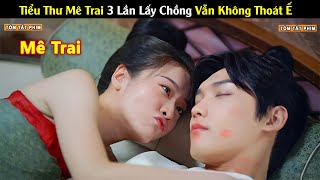 Review Phim: Tiểu Thư Phá Phách Bị Ép Cưới Lại Phải Lòng Thái Tử Soái Ca |Full |Review Phim hay Nhất