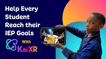 Help Every Student Reach Their IEP Goals With Kai XR