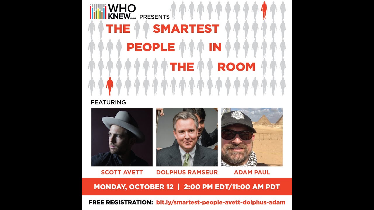WHO KNEW The Smartest People In The Room - Scott Avett, Dolph Ramseur and Adam Paul