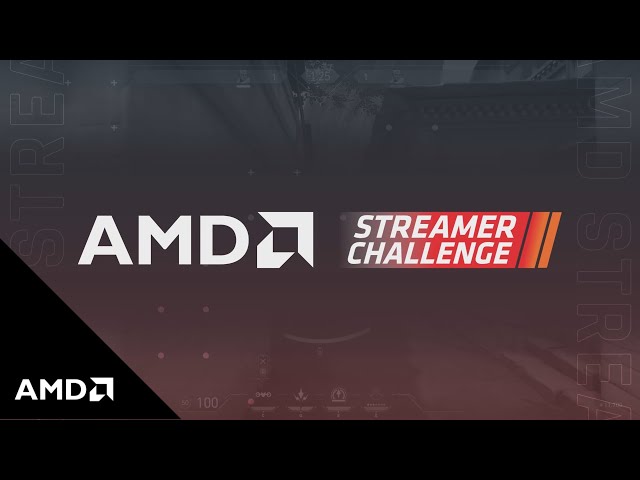 Be A Part Of The AMD Streamer Challenge!