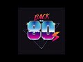 80s Forever The Ultimate Throwback Mix