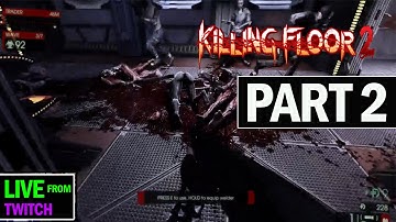 Killing Floor 2 Gameplay Part 2 - Outpost - Livestream Multiplayer