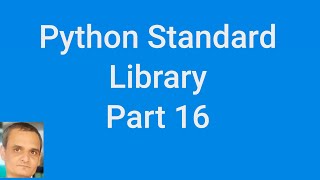 Python Standard Library Part 16