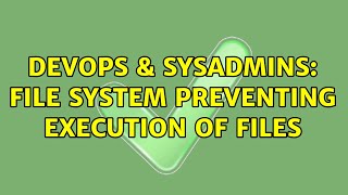 DevOps & SysAdmins: File system preventing execution of files Net Worth