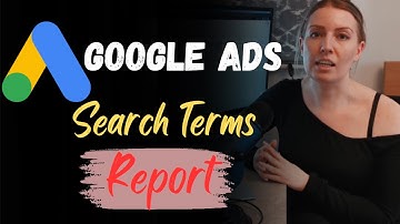 Search Terms Report in Google Ads | Google Ads Complete Course