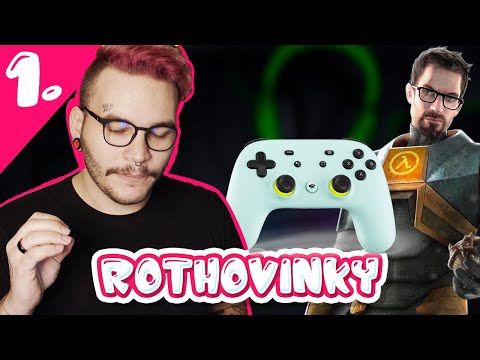 ROTHOVINKY #1 - Google Stadia, Half-Life VR a další..