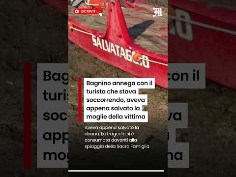 Video Bagnino annega con il turista che stava soccorrendo, aveva appena salvato la moglie della vittima