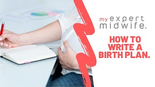 How and Why You Should Write A Birth Plan.