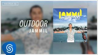 Video thumbnail of "Jammil part. Manno Góes | Outdoor | Álbum De Todas as Praias"