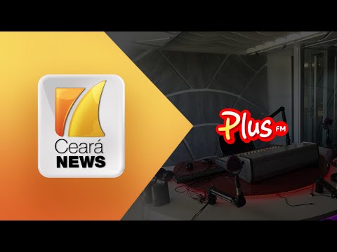 Ceará News | @Plus FM  | 22.07.2022