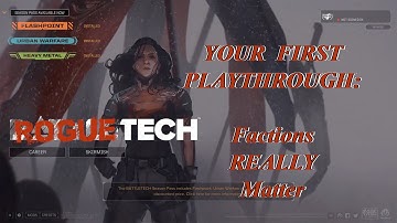 Factions REALLY Matter: Your First Playthrough, The Roguetech Comprehensive Guide Series