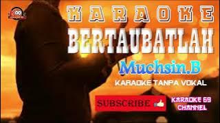 Bertaobatlah Karaoke  Version Muchsin B