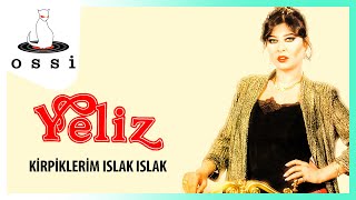 Yeliz - Kirpiklerim Islak Islak