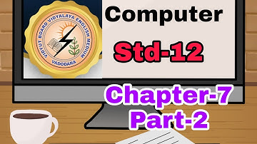 1515.Std-12,Computer,Chapter-7,Part-2 | Vidyut Board Vidyalaya | BHAGYESH THAKKAR