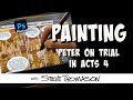 Painting peter on trial in acts 4  livestream with steve thomason