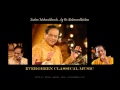 Endaro Mahanubhavulu..by Dr. Balamuralikrishna