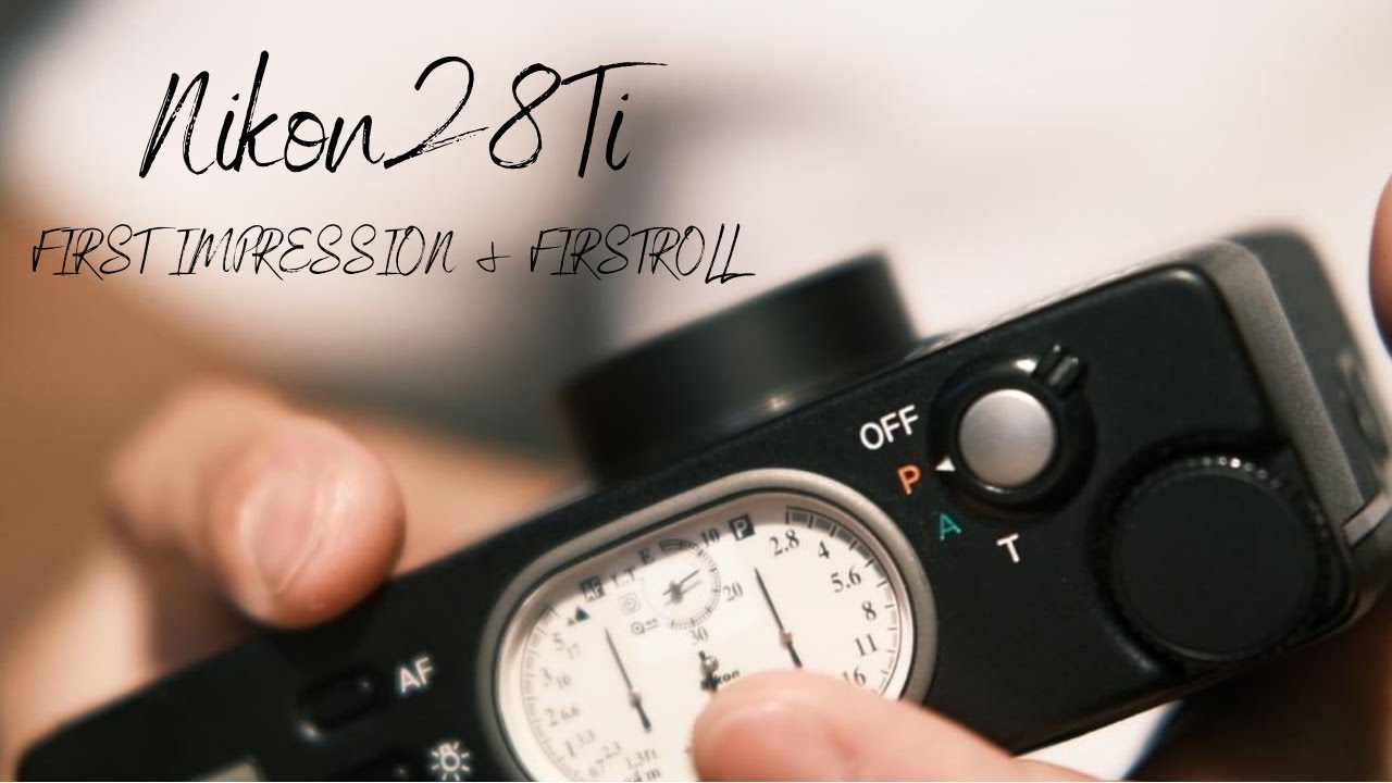 sub) Nikon28Ti First impression & FirstRoll - YouTube
