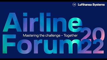 Airline Forum 2022 - Mastering the challenge – Together / Lufthansa Systems
